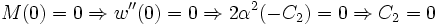 M(0)=0 Rightarrow w''(0)=0 Rightarrow 2alpha^2(-C_2)=0 Rightarrow C_2=0