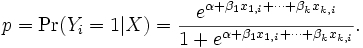 p = \Pr(Y_i = 1|X) = \frac{e^{\alpha + \beta_1 x_{1,i} + \cdots + \beta_k x_{k,i}}}{1+e^{\alpha + \beta_1 x_{1,i} + \cdots + \beta_k x_{k,i}}}.