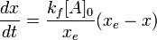 \ \frac{dx}{dt} = \frac{k_f[A]_0}{x_e} (x_e - x) 