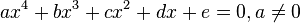 ax^4+bx^3+cx^2+dx+e=0 , a\ne 0 