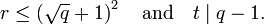  r \le \left(\sqrt q+1\right)^2 \quad\text{and}\quad t \mid q-1.
