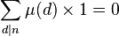 sum_{d|n} mu(d) 	imes 1 = 0