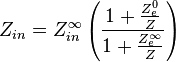 Z_{in} = Z^{\infty}_{in} \left( \frac{1+\frac{Z^0_{e}}{Z}}{1+\frac{Z^{\infty}_{e}}{Z}} \right)
