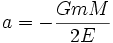 a= - \frac{GmM}{2E}\,\!