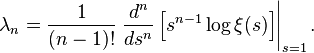 \lambda_n = \frac{1}{(n-1)!} \left. \frac{d^n}{ds^n}
\left \right|_{s=1}.
