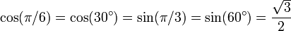 \cos (\pi / 6 ) = \cos (30^\circ) = \sin (\pi / 3 ) = \sin (60^\circ) = {\sqrt3 \over 2}