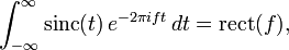 /int_{-/infty}^/infty /mathrm{sinc}(t) /, e^{-2/pi i f t}/,dt = /mathrm{rect}(f),