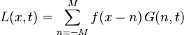 L (x, t) = \sum_ {
n-M}
^ {
M}
f (x-n) '\' 