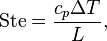 \mathrm{Ste} = \frac{c_p \Delta T}{L},