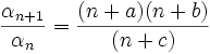 \frac{\alpha_{n+1}}{\alpha_n} = \frac{(n+a)(n+b)}{(n+c)}