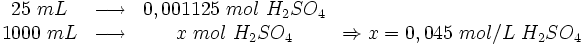 \begin{matrix}
 25 \ mL & \longrightarrow & 0,001125 \ mol \ H_2SO_4 & \ \\
 1000 \ mL & \longrightarrow & x \ mol \ H_2SO_4 & \Rightarrow x = 0,045 \ mol/L \ H_2SO_4
\end{matrix}