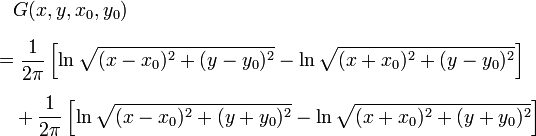 
\begin{align}
& {} \quad G(x, y, x_0, y_0) \\
& = \dfrac{1}{2\pi}\left \\
& {} \quad {}+\dfrac{1}{2\pi}\left
\end{align}
