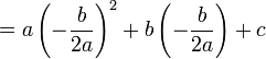 = a \left (-\frac{b}{2a} \right)^2+b \left(-\frac{b}{2a} \right)+c \;