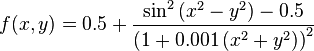 f(x,y) = 0.5 + \frac{\sin^{2}\left(x^{2} - y^{2}\right) - 0.5}{\left(1 + 0.001\left(x^{2} + y^{2}\right) \right)^{2}}