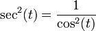  \sec^2(t)= \frac{1}{\cos^2(t)}