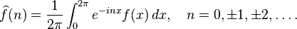 \ŭidehat {
f}
(n) \frac {
1}
{
2\pi}
\int_0^ {
2\pi}
e^ {
inx}
f (x) '\' 