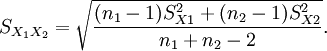  S_{X_1X_2} = \sqrt{\frac{(n_1-1)S_{X1}^2+(n_2-1)S_{X2}^2}{n_1+n_2-2}}.