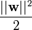 ||mathbf{w}||^2over2