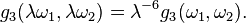 g_3 (\lambda \omega_1, \lambda \omega_2) = \lambda^ {
- 6}
g_3 (\omega_1, \omega_2).