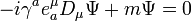 -i\gamma^a e_a^\mu D_\mu \Psi +  m \Psi = 0