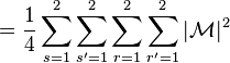 = \frac {
1}
{
4}
\sum_ {
s 1}
^ 2 \sum_ {
s' 1}
^ 2 \sum_ {
r 1}
^ 2 \sum_ {
r' 1}
^ 2|
\matcal {
M}
|
^ 2 '\' 