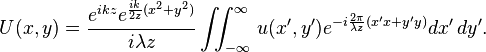 U(x,y) = \frac{e^{i k z} e^{\frac{ik}{2z} (x^2  + y^2)}}{i \lambda z} \iint_{-\infty}^{\infty} \,u(x',y') e^{-i  \frac{2\pi}{\lambda z}(x' x + y' y)}dx'\,dy'.