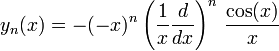  y_n(x) = -(-x)^n \left(\frac{1}{x}\frac{d}{dx}\right)^n\,\frac{\cos (x)}{x} 