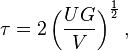 \tau=2\left({UG \over V}\right)^{1 \over 2},