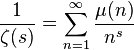 \frac{1}{\zeta(s)} = \sum_{n=1}^\infty \frac{\mu(n)}{n^s}
