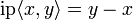 \operatorname{ip}\langle x,y\rangle = y-x