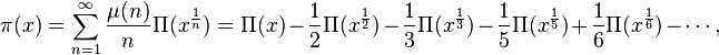  \pi(x) = \sum_{n=1}^{\infty}\frac{\mu(n)}{n}\Pi(x^{\frac{1}{n}}) = \Pi(x) -\frac{1}{2}\Pi(x^{\frac{1}{2}}) -\frac{1}{3}\Pi(x^{\frac{1}{3}}) -\frac{1}{5}\Pi(x^{\frac{1}{5}})
+\frac{1}{6}\Pi(x^{\frac{1}{6}}) -\cdots, 
