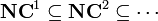 \tekstbf {
NC}
^ 1 \subseteq \tekstbf {
NC}
^ 2 \subseteq \cdots