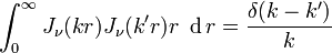 
\int_0^\infty J_\nu(kr)J_\nu(k'r)r~\operatorname{d}r = \frac{\delta (k-k')}{k}
