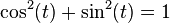  \cos^2(t) + \sin^2(t) = 1 \,\!