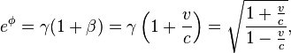 e^{\phi} = \gamma(1+\beta)  = \gamma \left( 1 + \frac{v}{c} \right) = \sqrt \frac{1 + \tfrac{v}{c}}{1 - \tfrac{v}{c}},