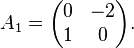 A_1 = \begin{pmatrix}
0 & -2 \\
1 & 0 \end{pmatrix}.