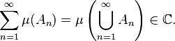 \sum_ {
n = 1}
^ {
\infty}
\mu (A_ {
n}
) = \mu \left (\bigkup_ {
n = 1}
^ {
\infty}
A_ {
n}
\right) \in \matb {
C}
. Kiel