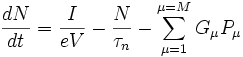 \frac{dN}{dt} = \frac{I}{eV} - \frac{N}{\tau_n} - \sum_{\mu=1}^{\mu=M}G_\mu P_\mu