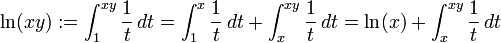  \ln(xy) := \int_1^{xy} \frac{1}{t} \, dt = \int_1^{x} \frac{1}{t} \, dt + \int_x^{xy} \frac{1}{t} \, dt = \ln(x) + \int_x^{xy} \frac{1}{t} \, dt 