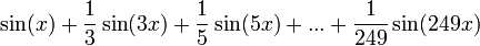 \sin(x)+\frac{1}{3}\sin(3x)+\frac{1}{5}\sin(5x)+...+\frac{1}{249}\sin(249x)