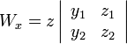 W_x=z\left|\begin{array}{cc}y_1 & z_1\\y_2 & z_2\end{array}\right|