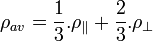 \rho_{av} = \frac{1}{3}. \rho_{\parallel} + \frac{2}{3}. \rho_{\perp}