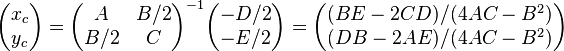 
\begin{pmatrix} x_c \\ y_c \end{pmatrix} = \begin{pmatrix} A & B/2 \\ B/2 & C \end{pmatrix}^{-1} \begin{pmatrix} -D/2 \\ -E/2 \end{pmatrix} = \begin{pmatrix} (BE-2CD)/(4AC-B^2) \\ (DB-2AE)/(4AC-B^2) \end{pmatrix}
