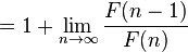 = 1+\lim_{n\to\infty}\frac{F(n-1)}{F(n)}