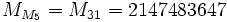 M_{M_5} = M_{31} = 2147483647,