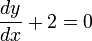 \frac{dy}{dx} + 2 = 0