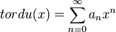 tordu(x) = \sum_{n=0}^{\infin} a_n x^n