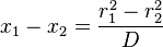 
x_{1} - x_{2} = \frac{r_{1}^{2} - r_{2}^{2}}{D}
