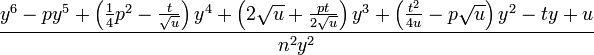 frac {y^6-py^5+left(frac 14 p^2-frac{t}{sqrt u}right)y^4+left(2sqrt u +frac{pt}{2sqrt u}right)y^3+left(frac{t^2}{4u}-psqrt uright)y^2-ty+u}{n^2y^2}