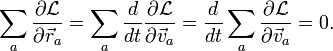 \sum_{a} \frac{\partial \mathcal L}{\partial \vec r_a} = \sum_{a}\frac{d}{dt}\frac{\partial \mathcal L}{\partial \vec v_a} =  \frac{d}{dt}\sum_{a}\frac{\partial \mathcal L}{\partial \vec v_a} = 0 .